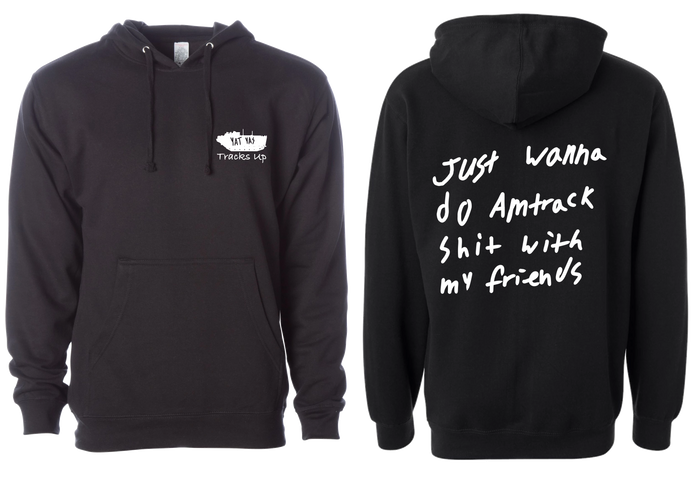Just Wanna Amtrack Hoodie